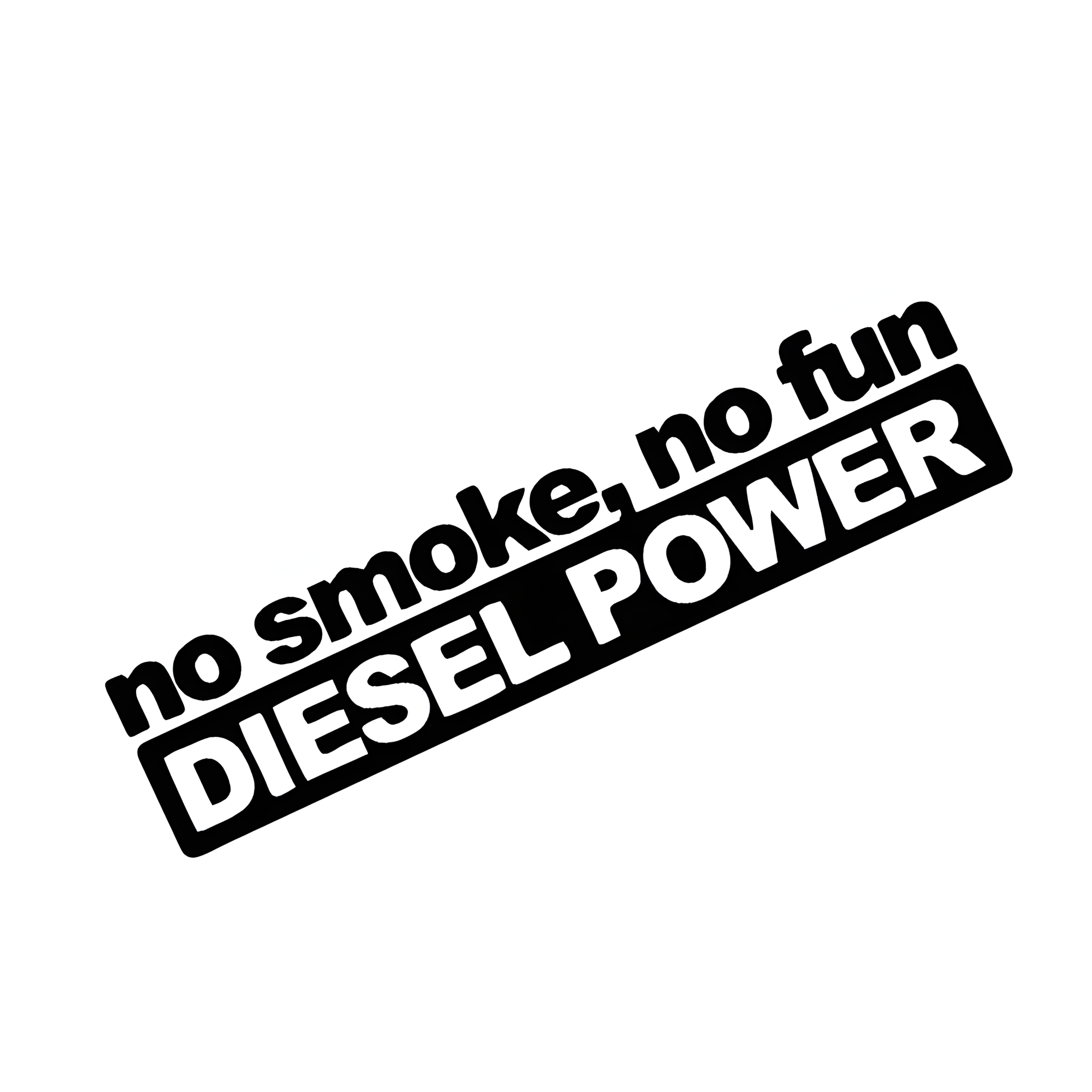 ChroMorpher No Smoke No Fun Diesel Power vinyl sticker for diesel vehicles available in black white and laser holographic finishes