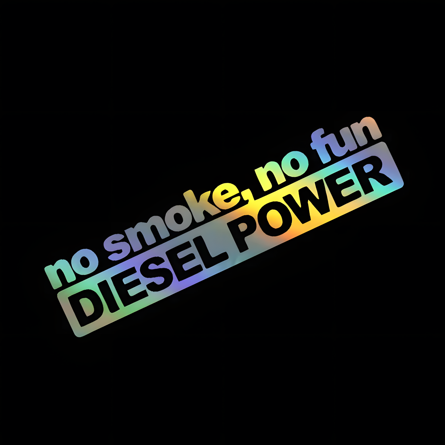 ChroMorpher No Smoke No Fun Diesel Power vinyl sticker for diesel vehicles available in black white and laser holographic finishes